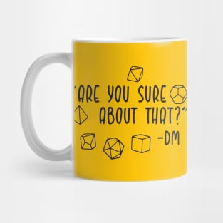 Are you sure about that? -DM in black Mug